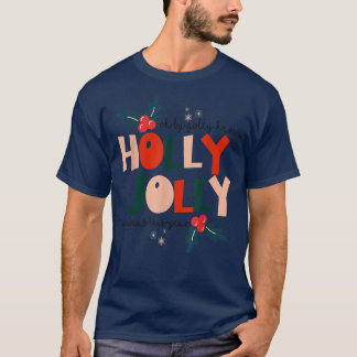 Oh von Golly haben ein Holly Weihnachten Jolly die T-Shirt