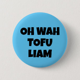 OH WAH TOFU LIAM BUTTON