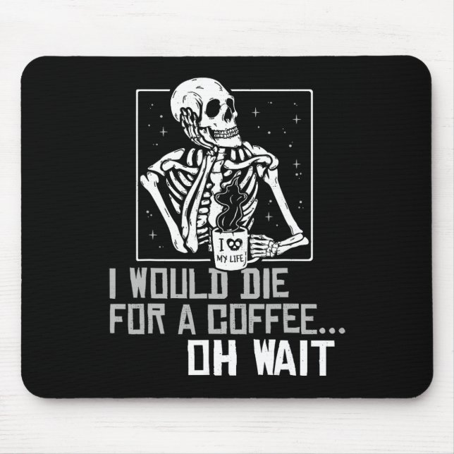 Oh warte Funny Skeleton trinken Kaffee Lover Hallo Mousepad (Vorne)
