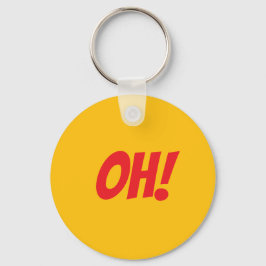 OH! - wenn Sie wissen, dass Sie Schlüsselanhänger