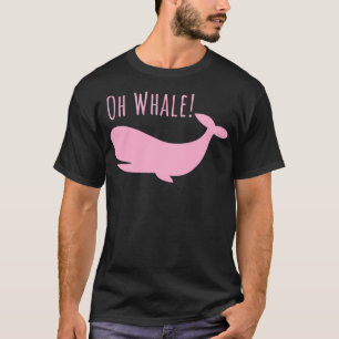 Oh Whale Shirt Funny Ocean Creature Orca Ocean Oh