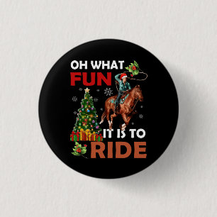 Oh What Fun It is to Ride Cowgirl With Horses Chri Button