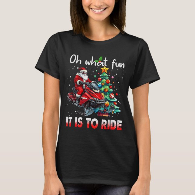 Oh What Fun It Is To Ride Snowmobile Santa Christm T-Shirt (Vorderseite)
