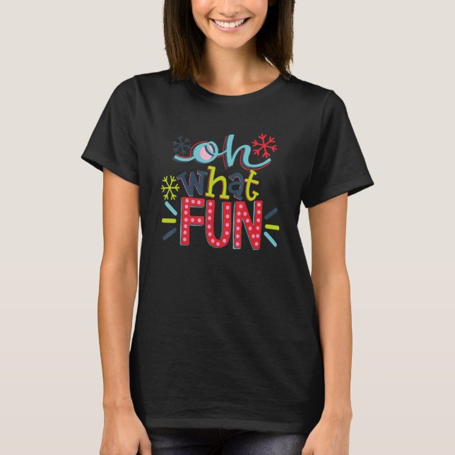 Oh What Fun Merry Christmas Holiday Xmas Vibes T-Shirt (Vorderseite)