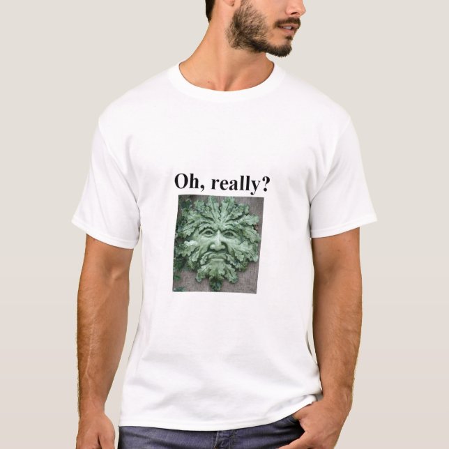 Oh, wirklich? T-Shirt (Vorderseite)