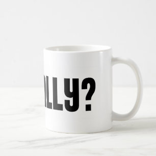 Oh wirklich? Tasse