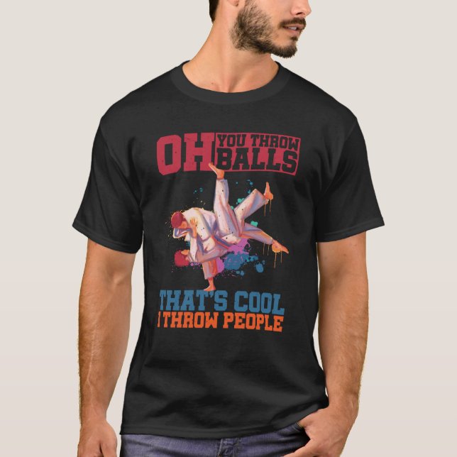 Oh You Throw Balls That's Cool I Throw People T-Shirt (Vorderseite)
