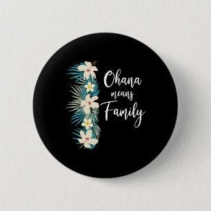 Ohana Means Familienurlaub Hawaiianische Blume Button