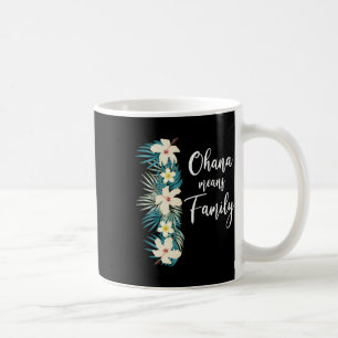 Ohana Means Familienurlaub Hawaiianische Blume Kaffeetasse