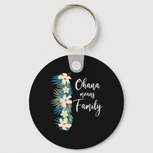 Ohana Means Familienurlaub Hawaiianische Blume Schlüsselanhänger