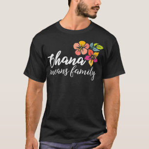 Ohana Means Family Hawaiianische Blume Männer Frau T-Shirt