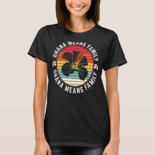 Ohana Means Family Quote Hibisken 70er Retro Hawai T-Shirt