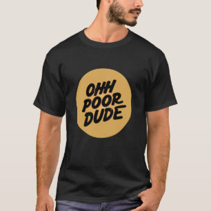 Ohh Armer Kerl Stempel für Mann und Frau T-Shirt