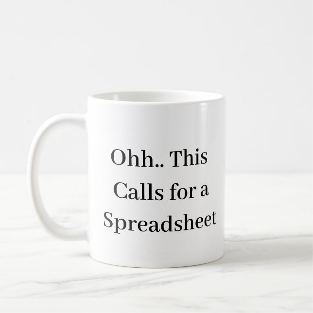 Ohh This Calls for a Spreadsheet, Hilarious Accoun Kaffeetasse (Links)