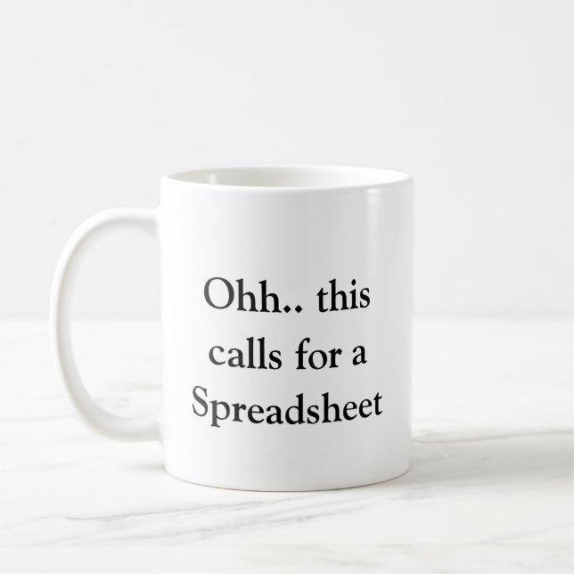 Ohh This Calls for a Spreadsheet, Hilarious Excel  Kaffeetasse (Links)