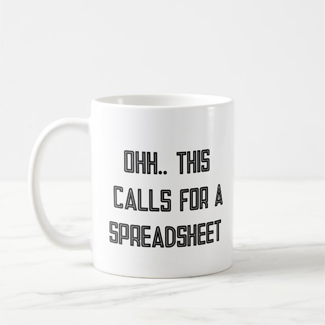 Ohh This Calls for a Spreadsheet, Nerdy Gift  Kaffeetasse (Links)