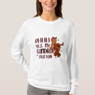 Ohhhh, Ja! Mein Gumdrop-Button – Freche Lebkuchen T-Shirt