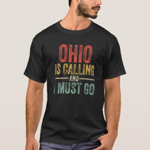 Ohio ruft an und ich muss lustige Zuhause Staat Vi T-Shirt