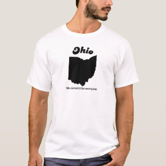 Ohio - wir ruinierten es für jeder T-Shirt