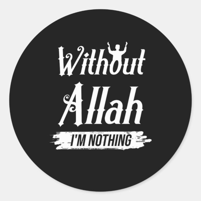 Ohne Allah ist nichts muslimisches islamisches Ges Runder Aufkleber (Vorderseite)