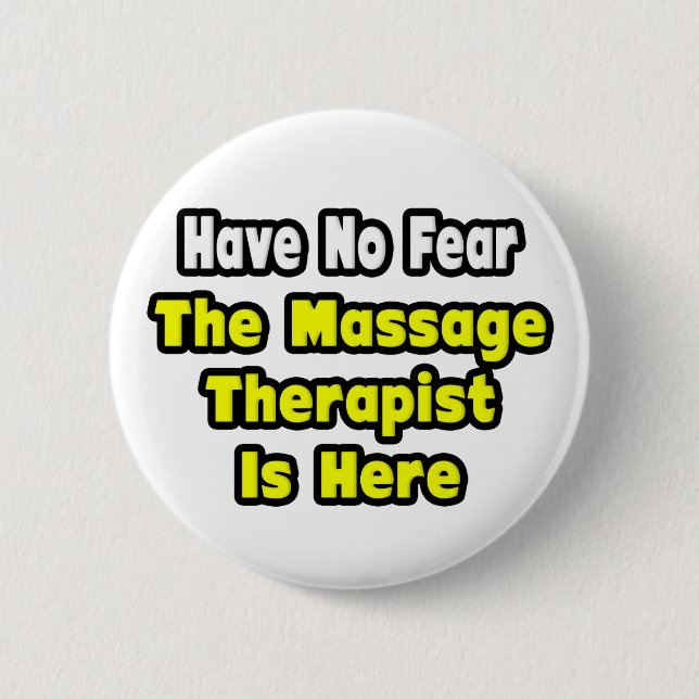 Ohne Angst, der Massagetherapeut ist hier Button (Vorderseite)