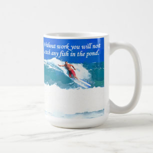 Ohne Arbeit fangen Sie keine Fische im PO Tasse