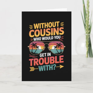 Ohne Cousins Lustige Cousin Ferien Cousin Crew  Karte