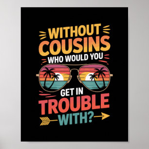 Ohne Cousins Lustiger Cousin Urlaub Cousin Crew Poster