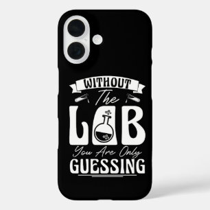 Ohne das Labor bist du nur am Raten Lab Chemie iPhone 16 Hülle