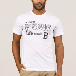 Ohne das Musik-Leben wurde B-Flach T-Shirt