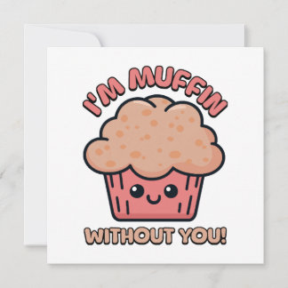 Ohne dich bin ich Muffin! Niedlicher Muffin-Cartoo