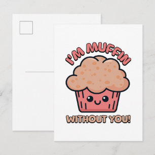 Ohne dich bin ich Muffin! Niedlicher Muffin-Cartoo Einladungspostkarte