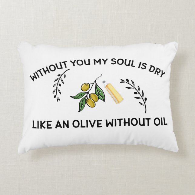 Ohne dich ist Soul trocken wie ein Olivenöl ohne Ö Dekokissen (Vorderseite)