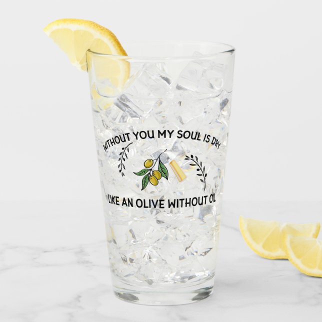 Ohne dich ist Soul trocken wie ein Olivenöl ohne Ö Glas (Vorderseite Ice)