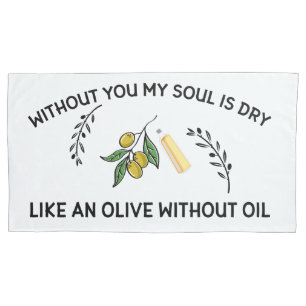 Ohne dich ist Soul trocken wie ein Olivenöl ohne Ö Kissenbezug