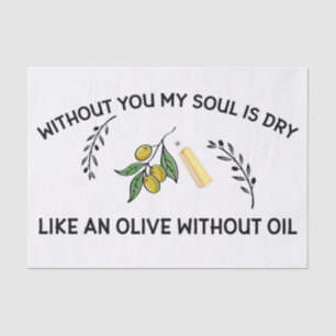 Ohne dich ist Soul trocken wie ein Olivenöl ohne Ö Seidenpapier