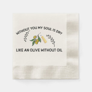 Ohne dich ist Soul trocken wie ein Olivenöl ohne Ö Serviette