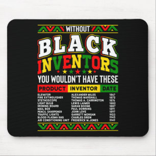 Ohne die schwarzen Erfinder hätten Sie das nicht Mousepad