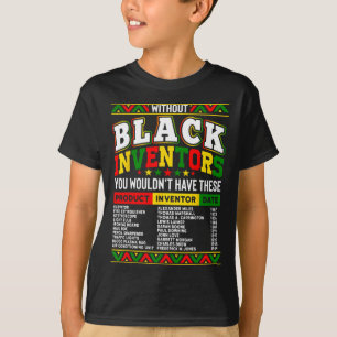Ohne die schwarzen Erfinder hätten Sie das nicht T-Shirt