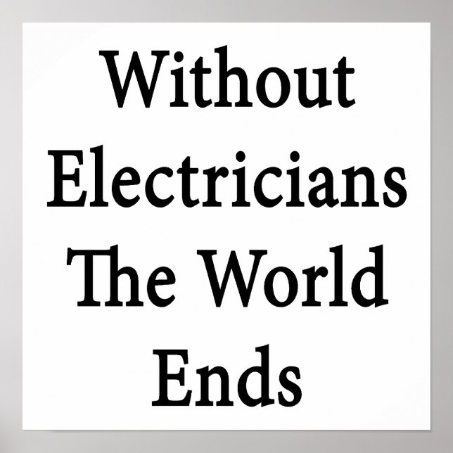 Ohne Elektriker endet die Welt Poster (Vorne)