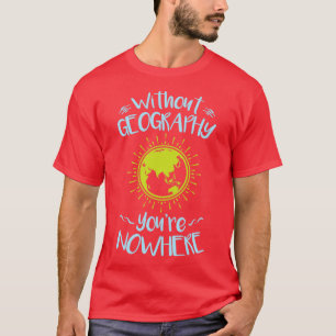 Ohne Geografie Sie (2) T-Shirt