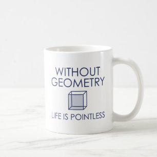 Ohne Geometrie ist das Leben sinnlos Kaffeetasse