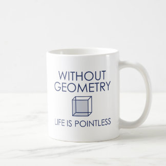 Ohne Geometrie ist das Leben sinnlos Kaffeetasse