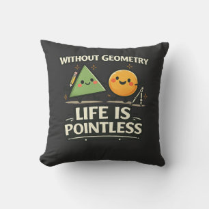Ohne Geometrie ist das Leben sinnlos Kissen