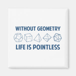Ohne Geometrie ist das Leben sinnlos Magnet