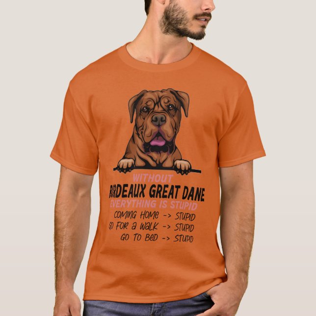 Ohne Great Dane ist alles ein dummer Hundefreund T-Shirt (Vorderseite)