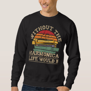 Ohne Harmonica wäre das Leben flach Bb Musiker Sweatshirt