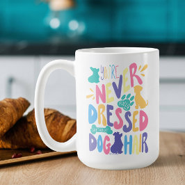 Ohne Hundehaare Bist Du Nie Vollständig Angezogen Kaffeetasse