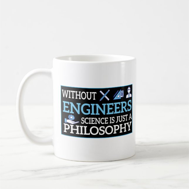 Ohne Ingenieure ist Wissenschaft nur eine Philosop Kaffeetasse (Links)
