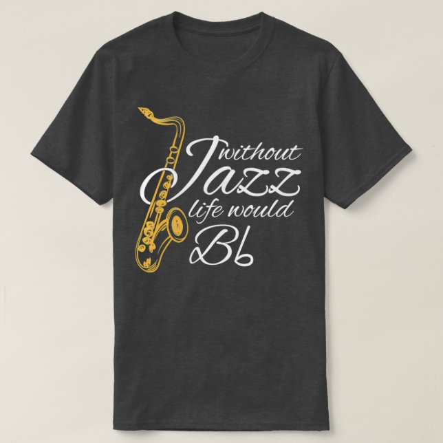 Ohne Jazz würde das Leben zu einem flatternden Mus T-Shirt (Design vorne)